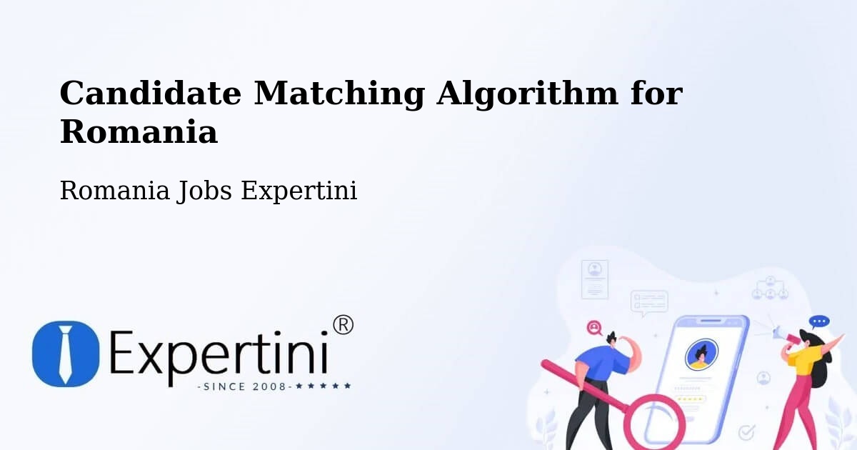 Candidate Matching Algorithm Overview – Alexeni - Romania Jobs Expertini